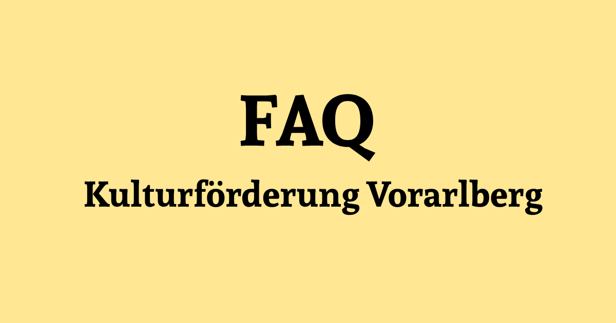 FAQ Kulturförderung Vorarlberg