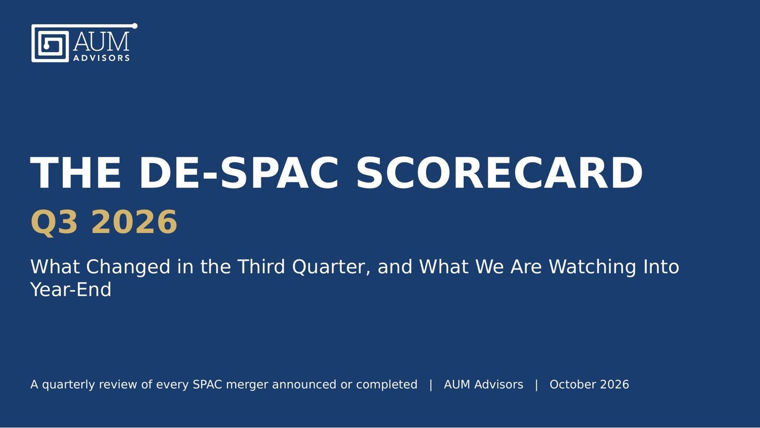 AUM Advisors De-SPAC Scorecard Q3 2026 slide deck: SPAC merger performance, redemptions, PIPE financing structures, and pipeline analysis
