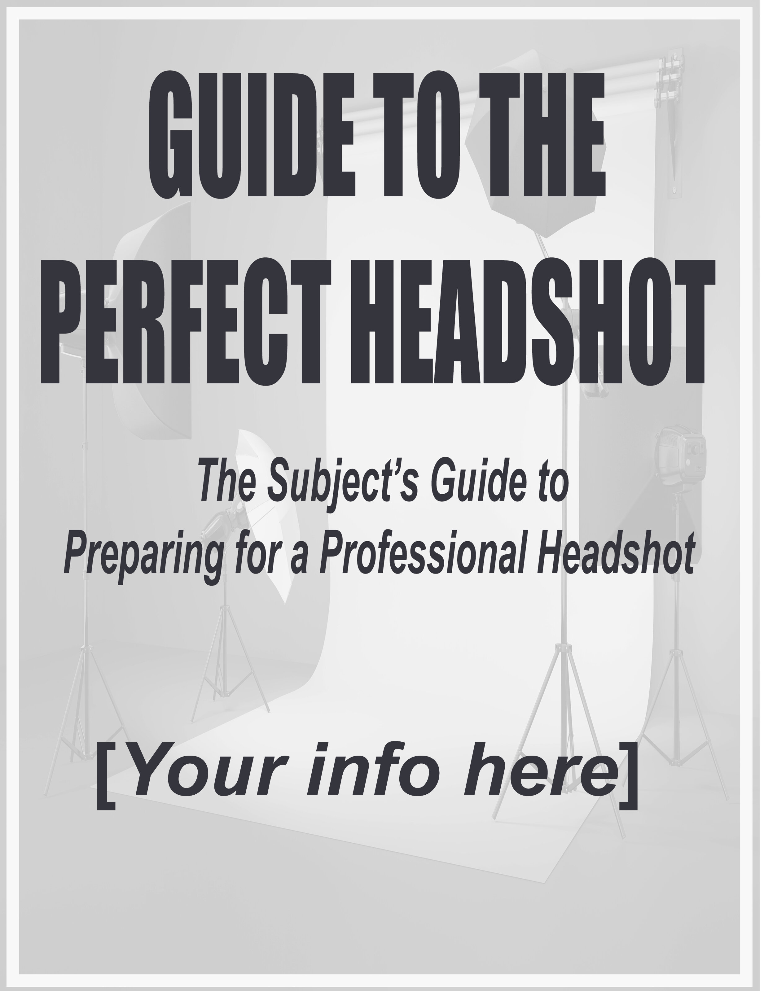 Guide To The Perfect Headshot (Customizable Photographer’s Version)