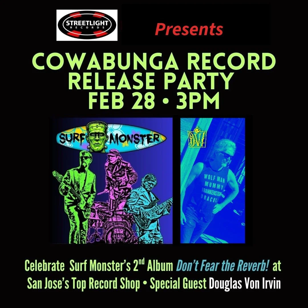 Hey Valentines!

Look for your favorite best dressed mystery dates at the end of Valentines month celebrating new music from Surf Monster along with Douglas Von Irvin.

Following the live performance at Streetlight Records San Jose, there will be a l