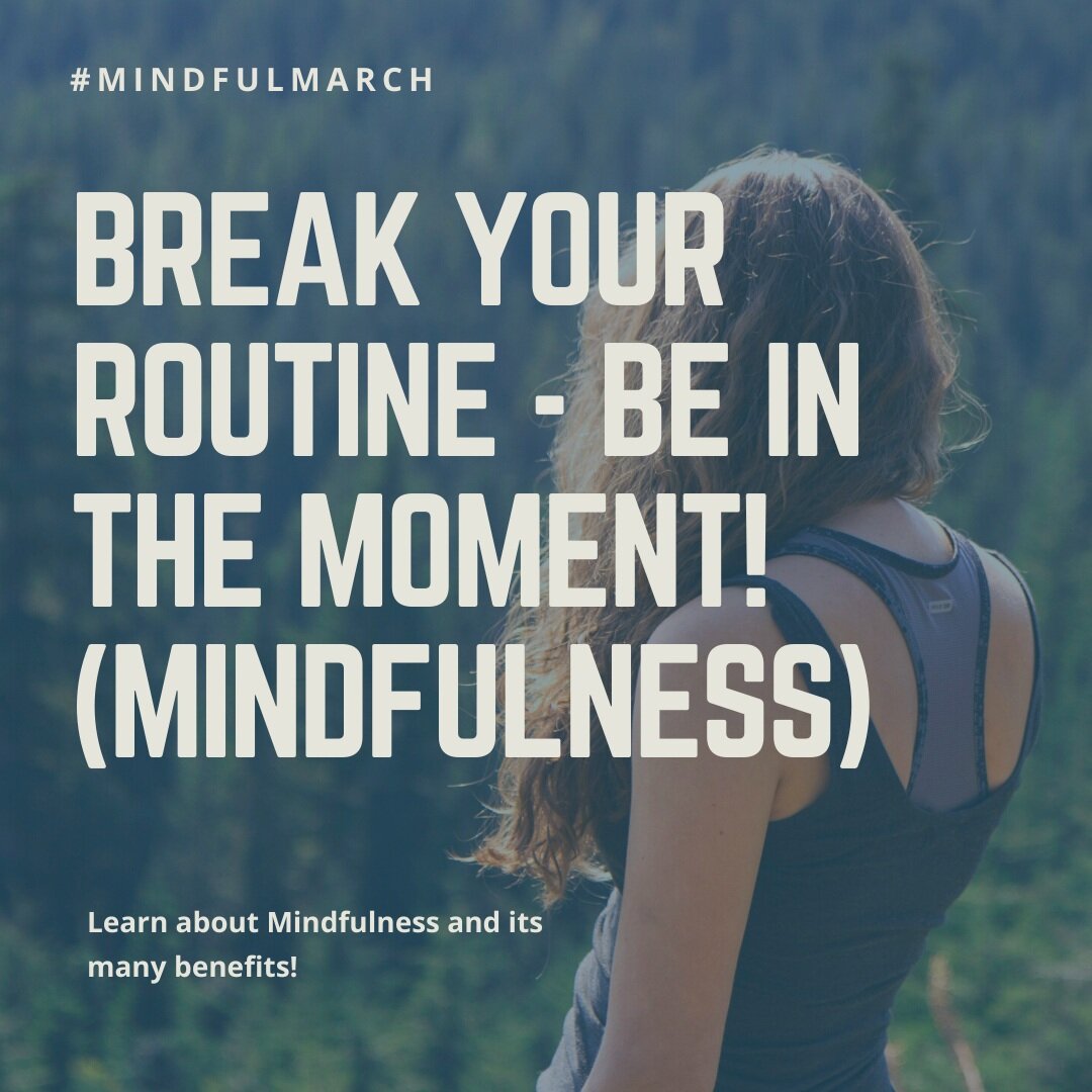 Break your routine - Be in the Moment! (Mindfulness) 