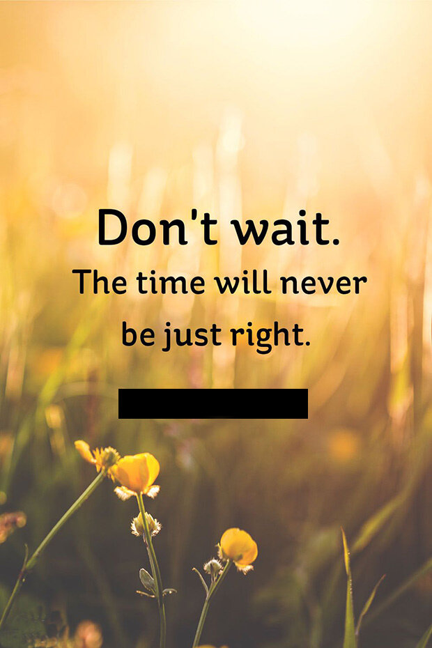 Don't wait.jpg