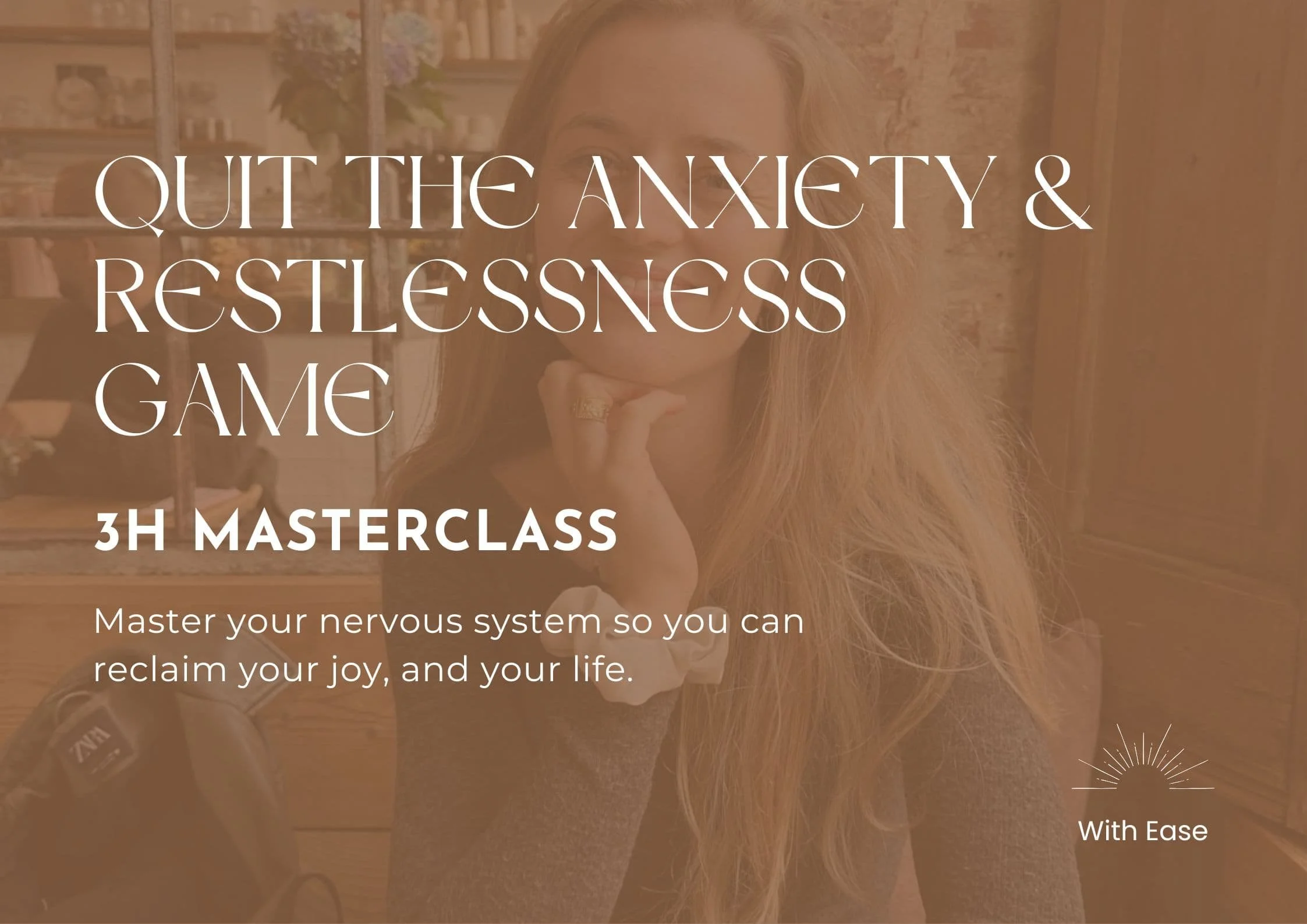 Quit the Anxiety &amp; Restlessness game - What is our Masterclass about