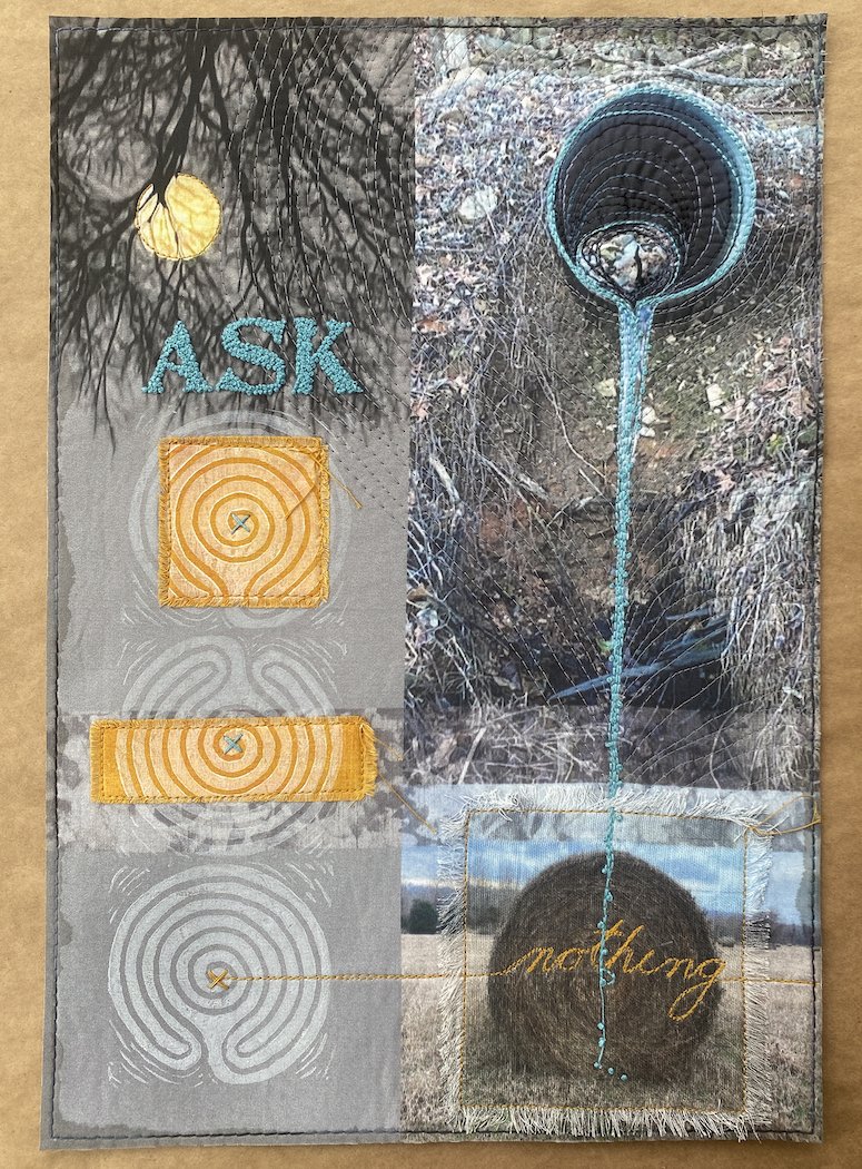    Ask Nothing  , 24” x 18”, mixed media fabric collage 