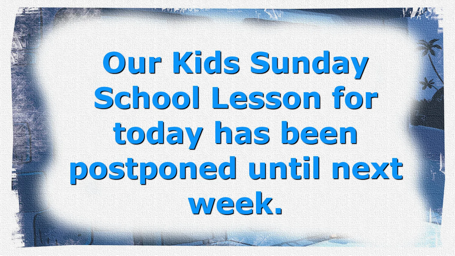  Kids Lesson for August 16 Postponed