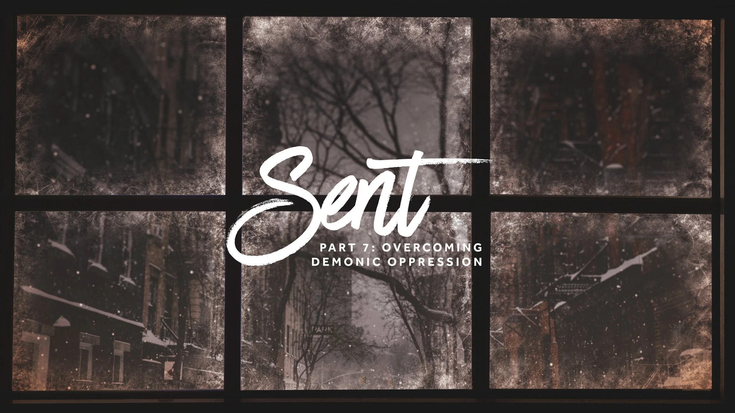 Sent - Part 7: Overcoming Demonic Oppression