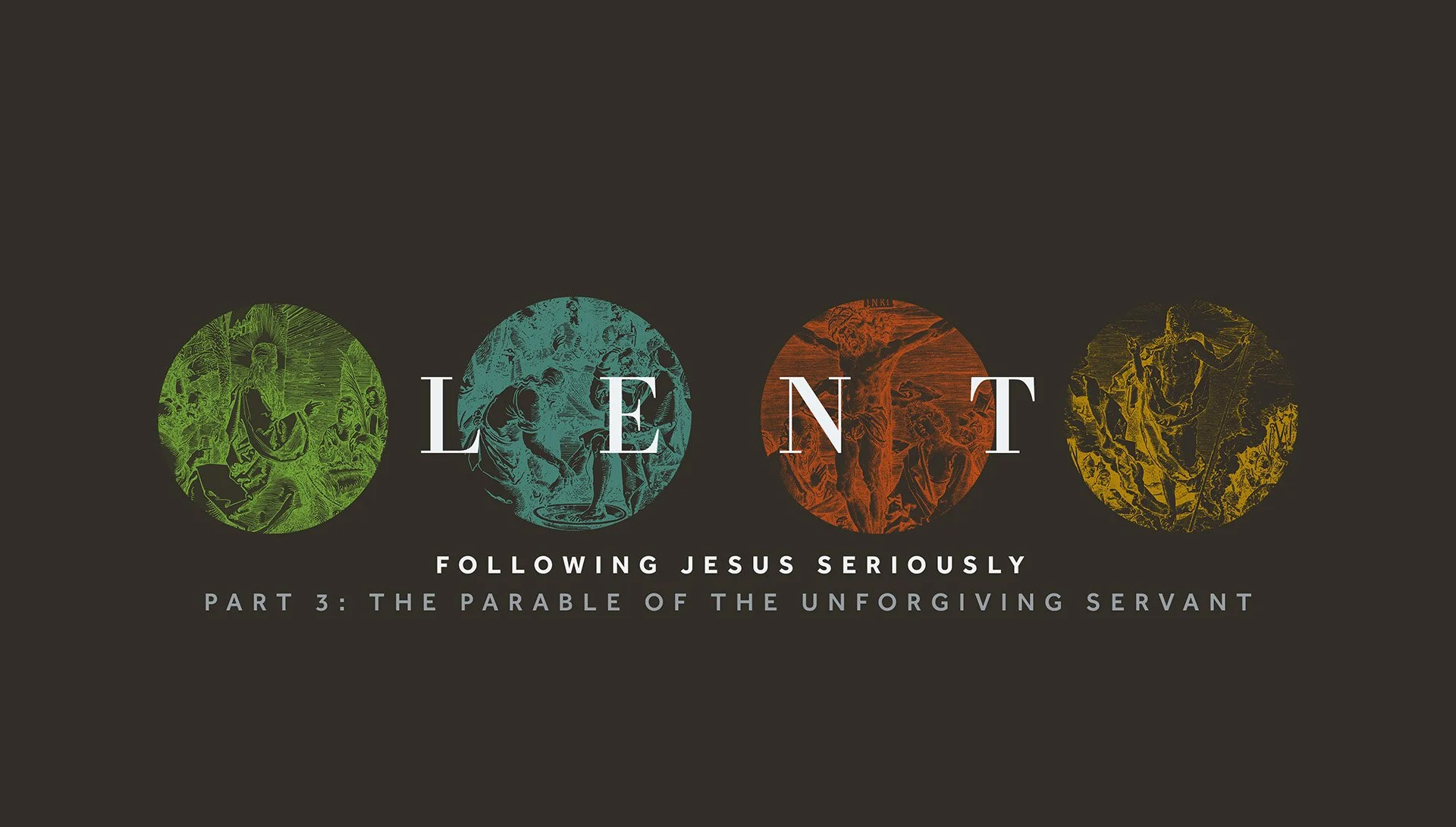 Lent - Part 3: Parable of the Unforgiving Servant
