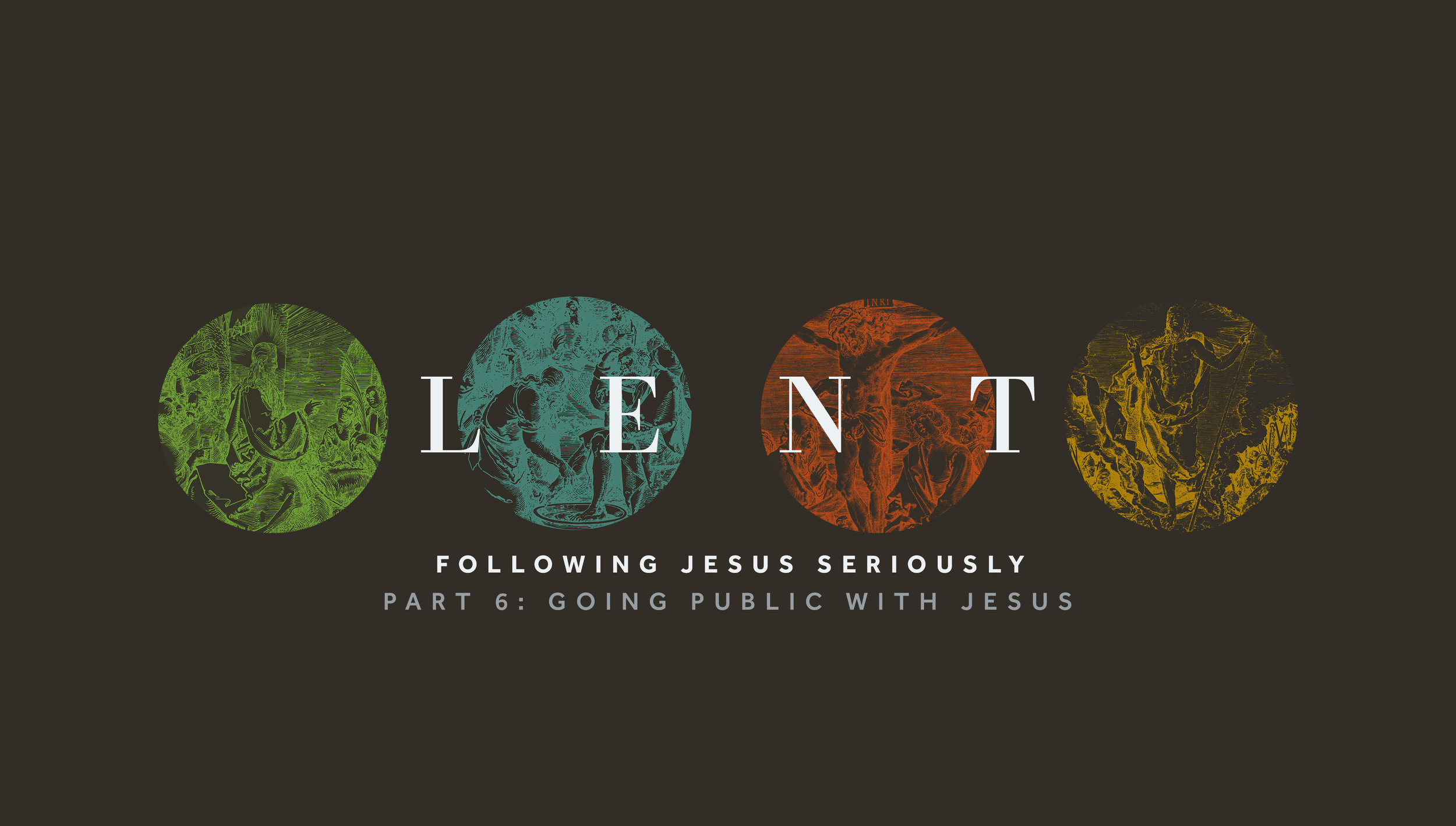 Lent - Part 6: Going Public with Jesus