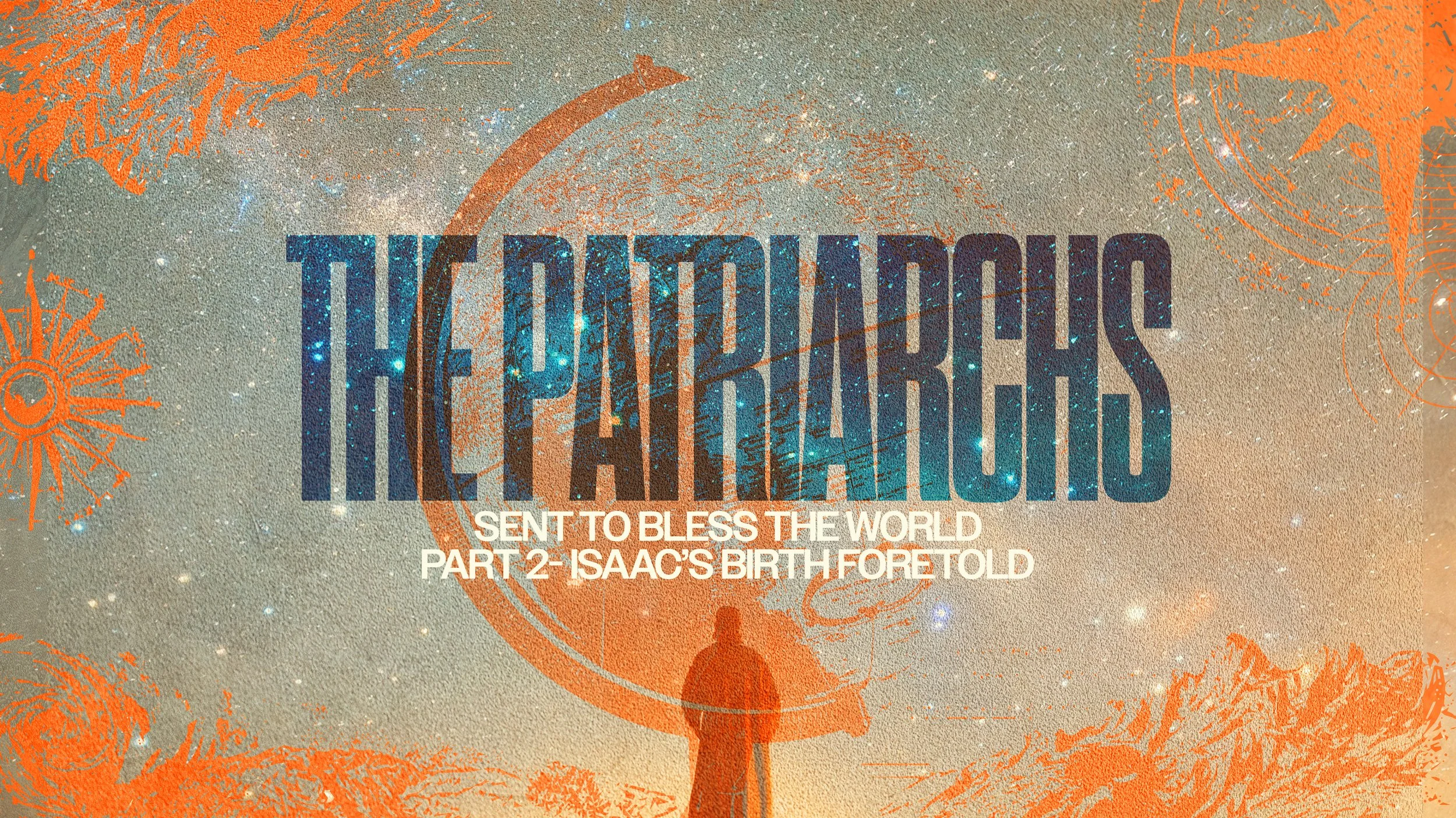 Patriarchs - Part 2: Isaac’s Birth Foretold