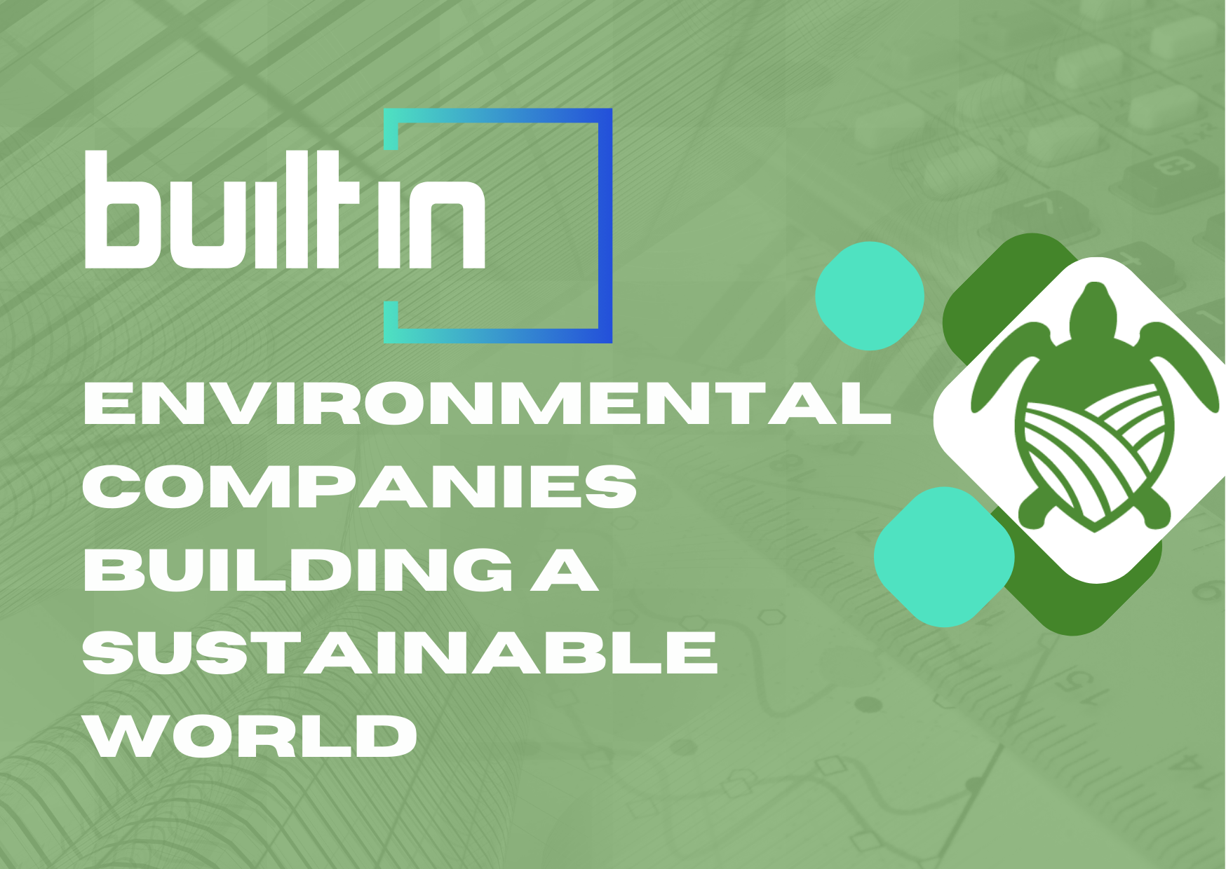 BuiltIn - Environmental Companies Building a Sustainable World