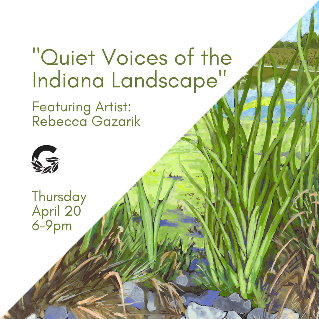 April 20 Art Opening "Quiet Voices of the Indiana Landscape" with Rebecca Gazarik