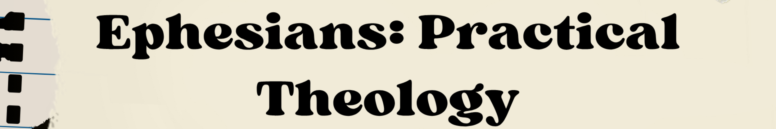 Ephesians: Practical Theology