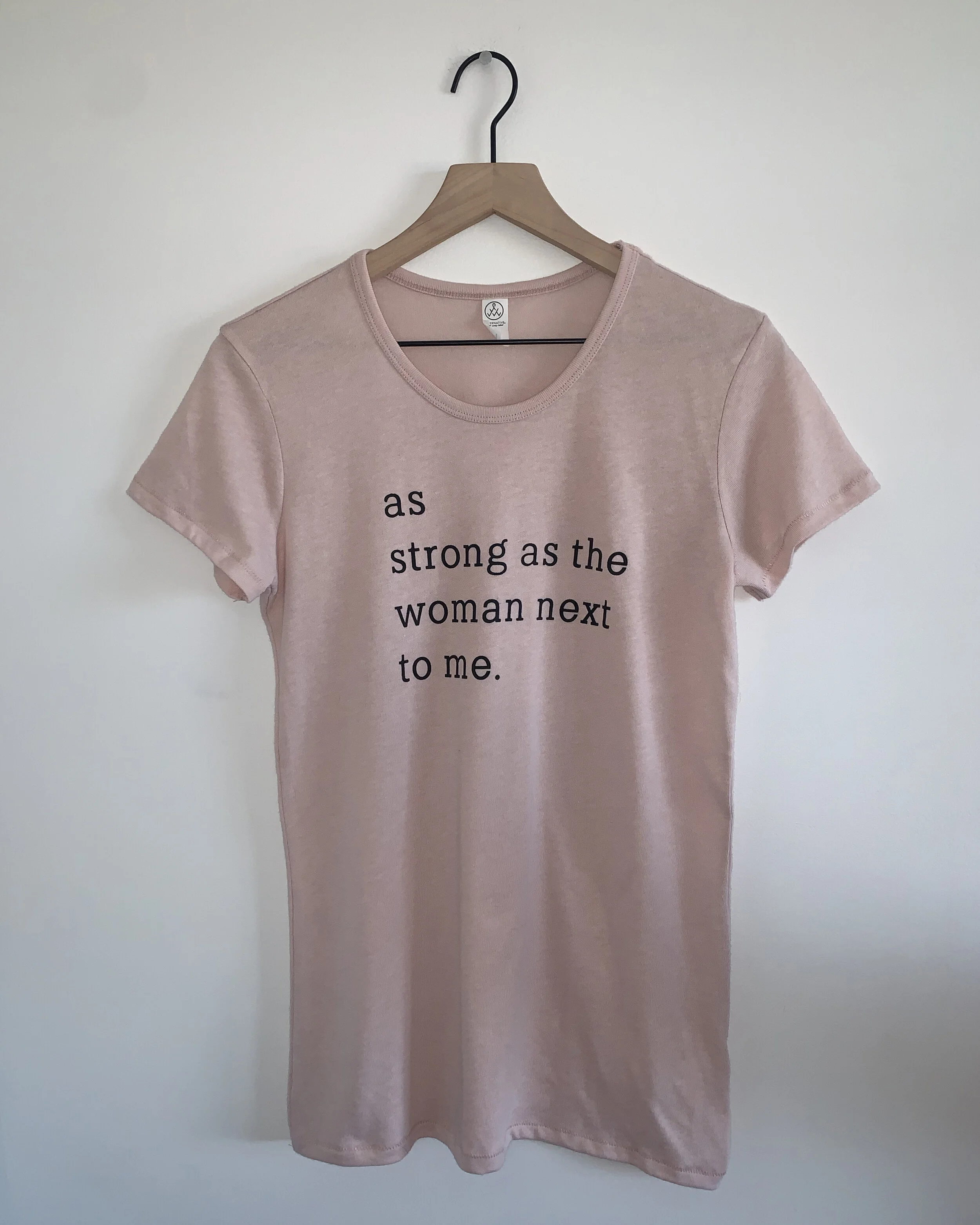 "as strong as the woman next to me"  Tee in Blush