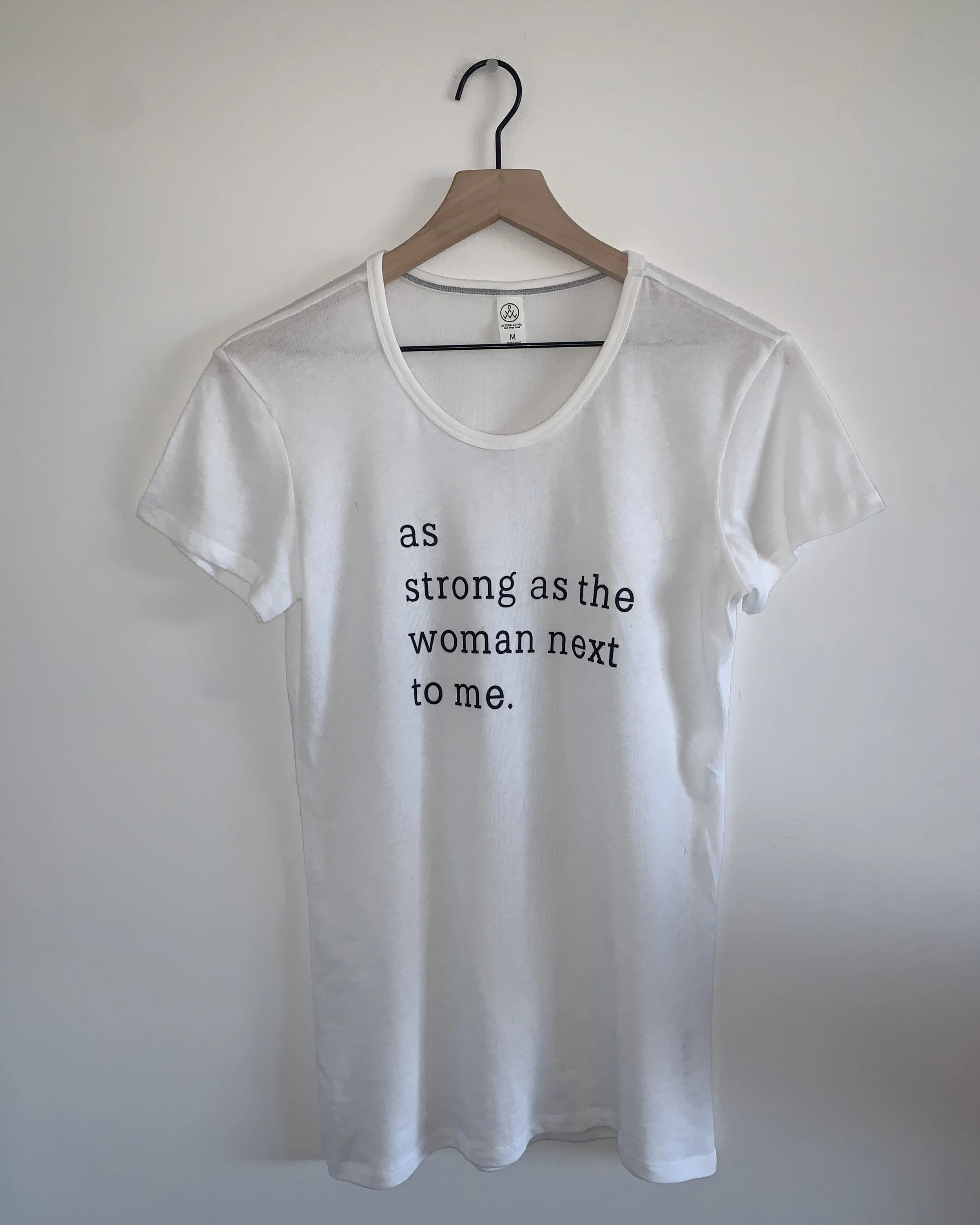 "as strong as the woman next to me"  Tee in White