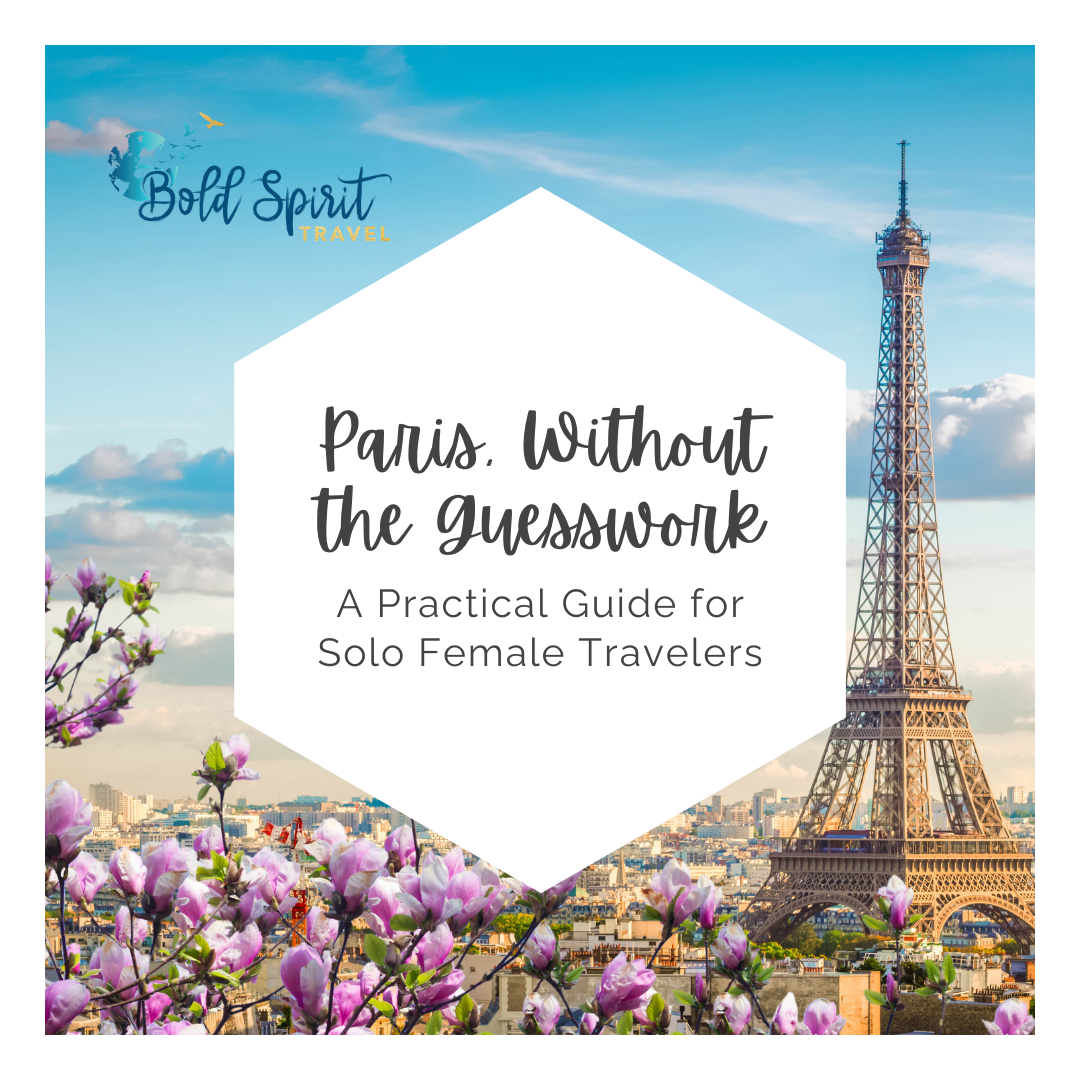 Paris, Without the Guesswork: A Practical Guide for Solo Female Travelers