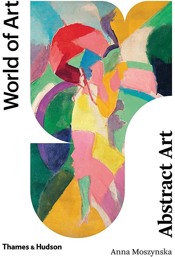 Abstract Art: Second Edition (World of Art) (2020; Thames &amp; Hudson)