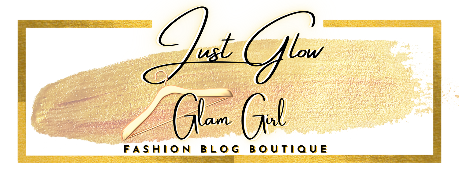 Just Glow Glam Girl- Fashion &amp; Beauty on a Budget