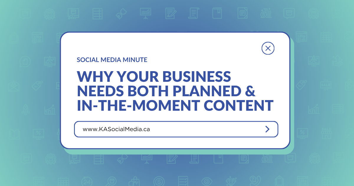 Why Your Business Needs Both Planned &amp; In-the-Moment Content