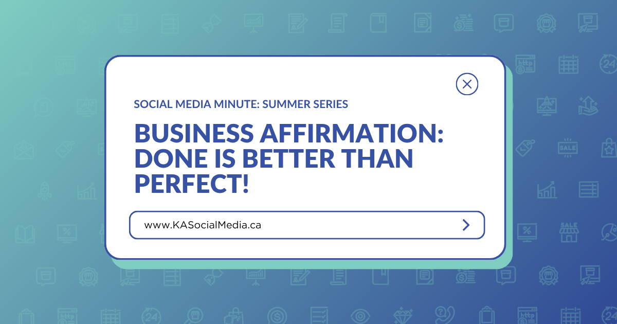 Summer Business Affirmations: Done Is Better Than Perfect!