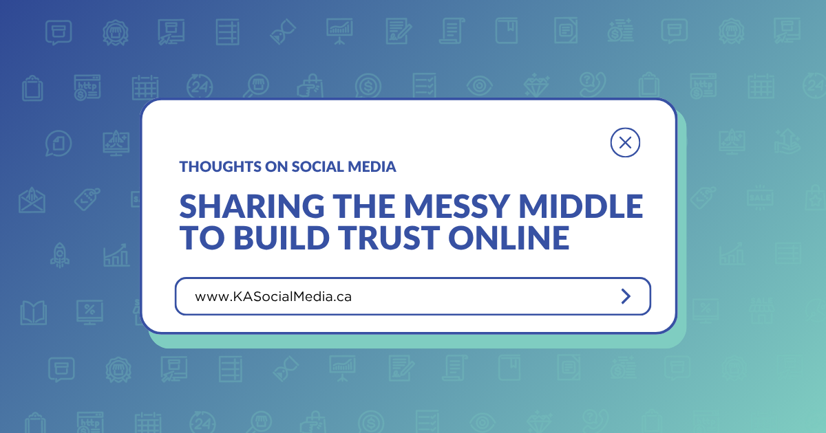 Sharing The Messy Middle To Build Trust Online