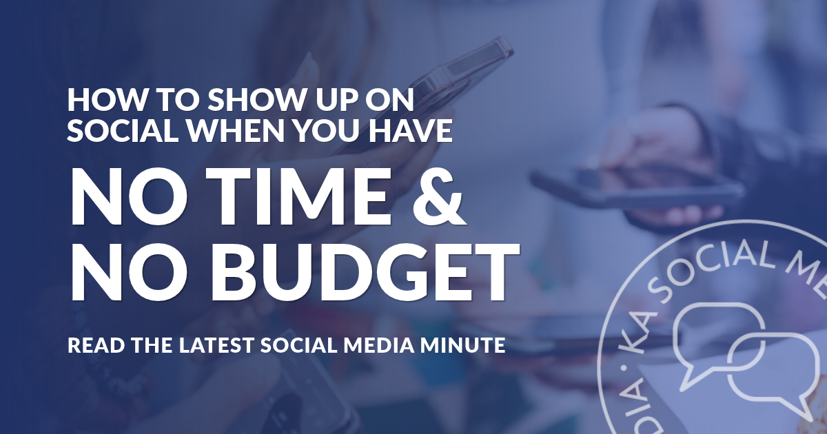 How To Show Up on Social Media When You Have No Time and No Budget