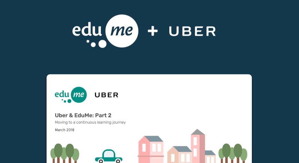 Uber u0026 EduMe Case Study: Part 2 - Moving to a continuous learning 