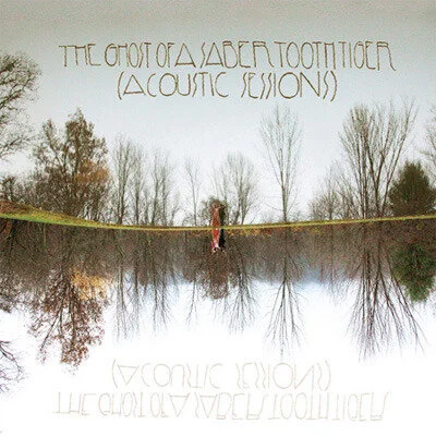 THE GOAST OF A SABER TOOTH TIGER'S ACOUSTIC SESSIONS ALBUM OUT TODAY!