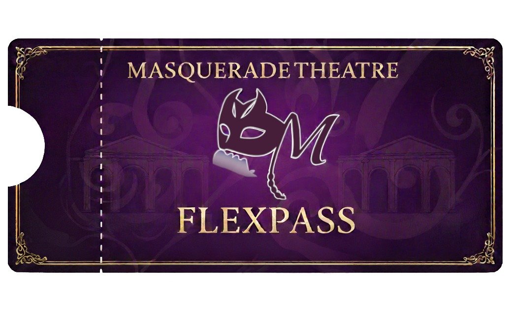 Introducing the Masquerade FlexPass!  Each FlexPass is redeemable for 1-4 tickets to any of our 2025-2026 Principal Series productions.  Makes a great gift.  Available now!