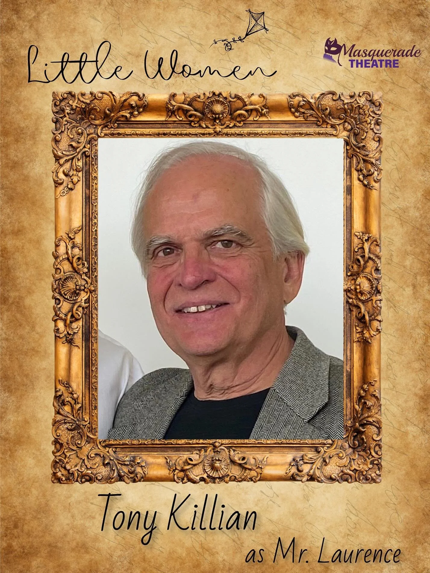 Today we are featuring TONY KILLIAN playing MR. LAURENCE

Tony is delighted to join this amazing cast in telling this classic story under Megan, Ivie and Trisha&rsquo;s direction. Prior Masquerade appearances: Laughter on the 23rd Floor (Val), Proof 