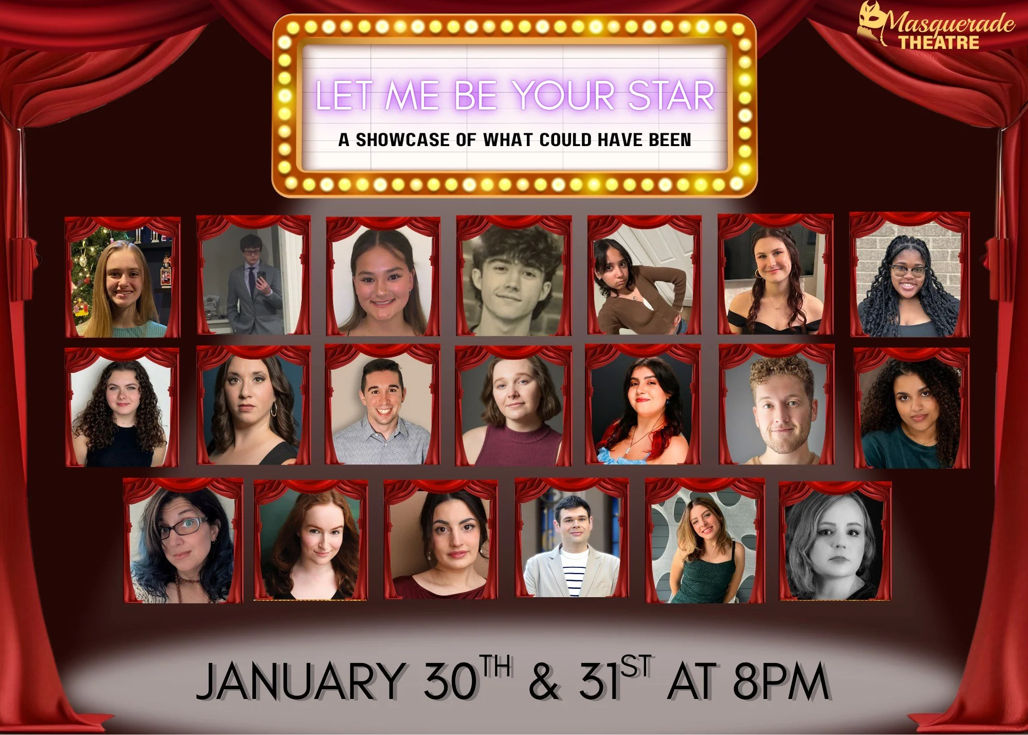 Coming soon to our Showcase Series, "LET ME BE YOUR STAR: A Showcase of What Could Have Been"!

Join these fabulous faces, new and returning, to present a world of what could have been. These performers didn't snag the role in their auditio