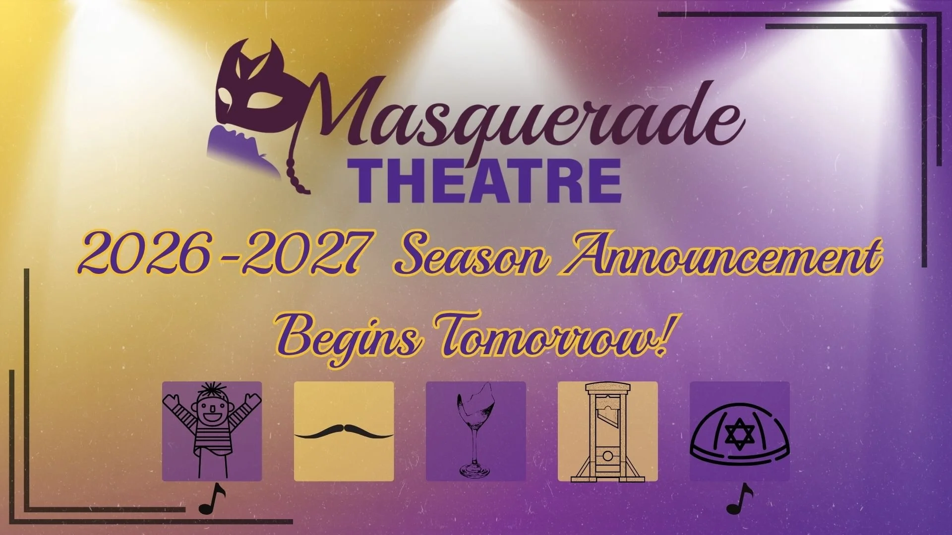 Although we've blown out the candles on COMPANY and, with that, our 25/26 season, we're only just lighting the flame for next! It's time for a Season Announcement!

Join us on Masquerade's socials each day this week to learn what's in store for our 2