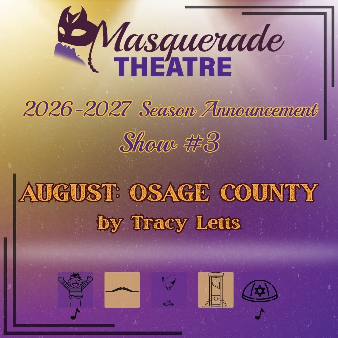 26/27 PRINCIPAL SERIES REVEAL!

SHOW #3:
AUGUST: OSAGE COUNTY
by Tracy Letts

January/February 2027

When the Weston family unexpectedly reunites after their father disappears, their Oklahoman family homestead explodes in a maelstrom of repressed tru