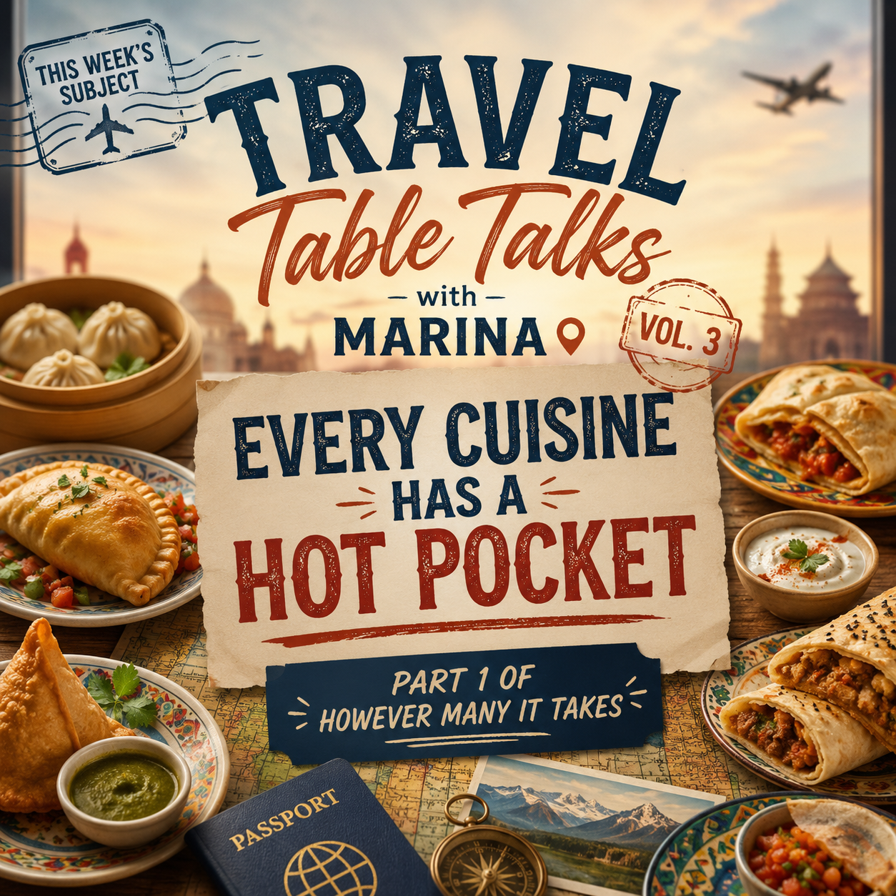 Travel Table Talks with Marina Vol. 3 - Every Cuisine Has a Hot Pocket - Part 1 of However Many It Takes