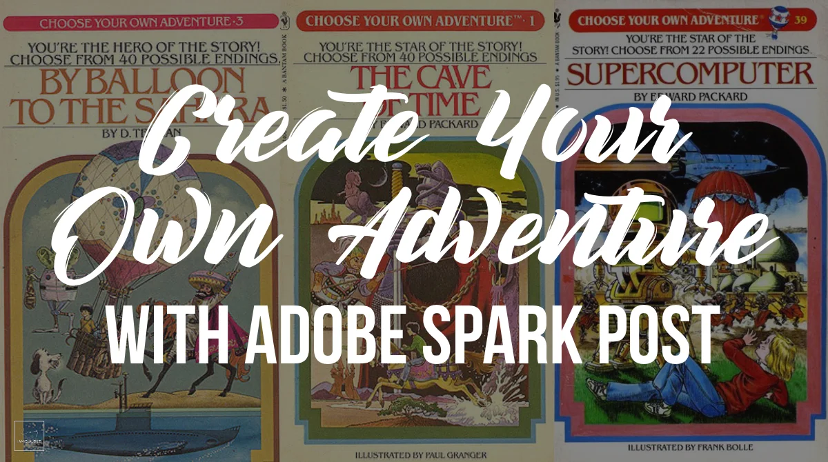 Create Your Own Adventure with Adobe Spark Post