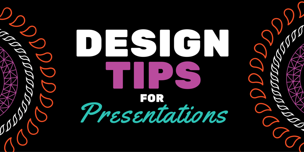 Design Tips for Presentations - Part 1
