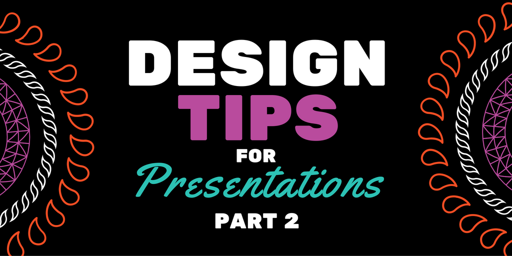 Design Tips for Presentations – Part 3
