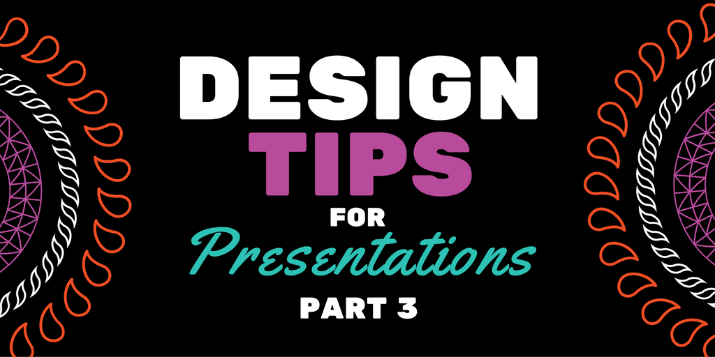 Design Tips for Presentations - Part 4