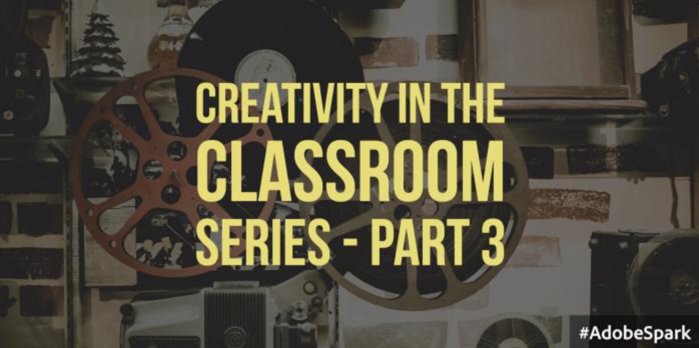 Creativity in the Classroom Series - Part 3