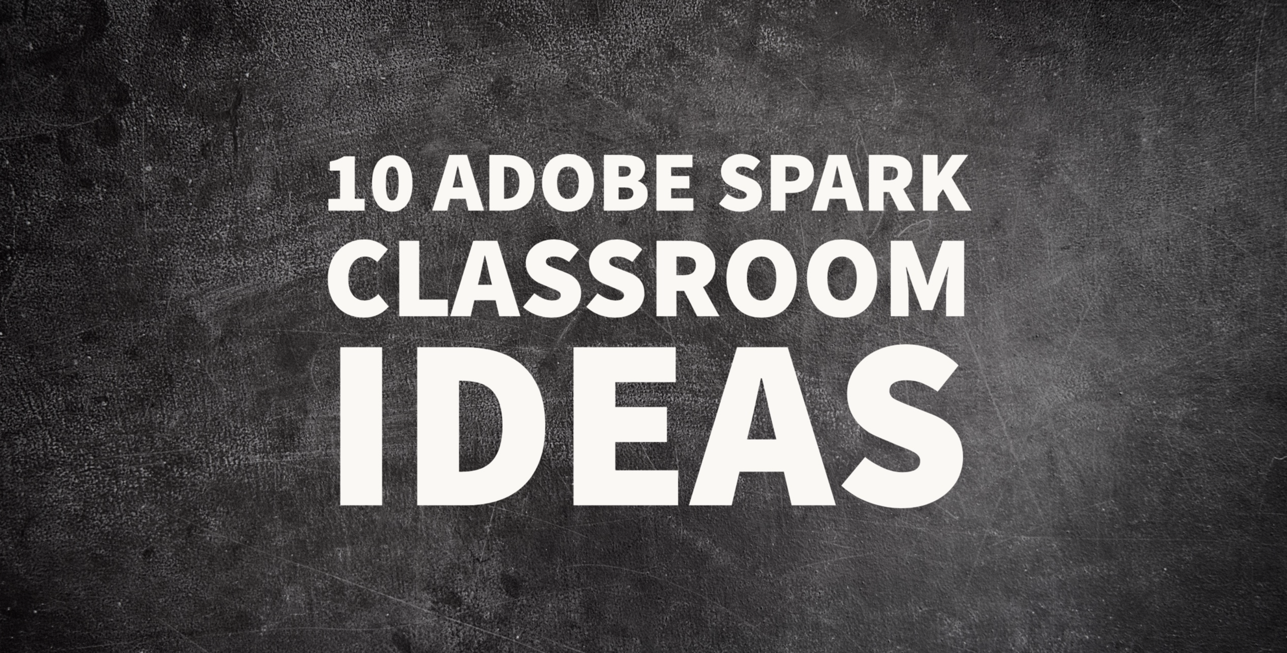 10 Adobe Spark Classroom Ideas