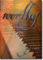 Worthy...Meditations On The Lamb Of God