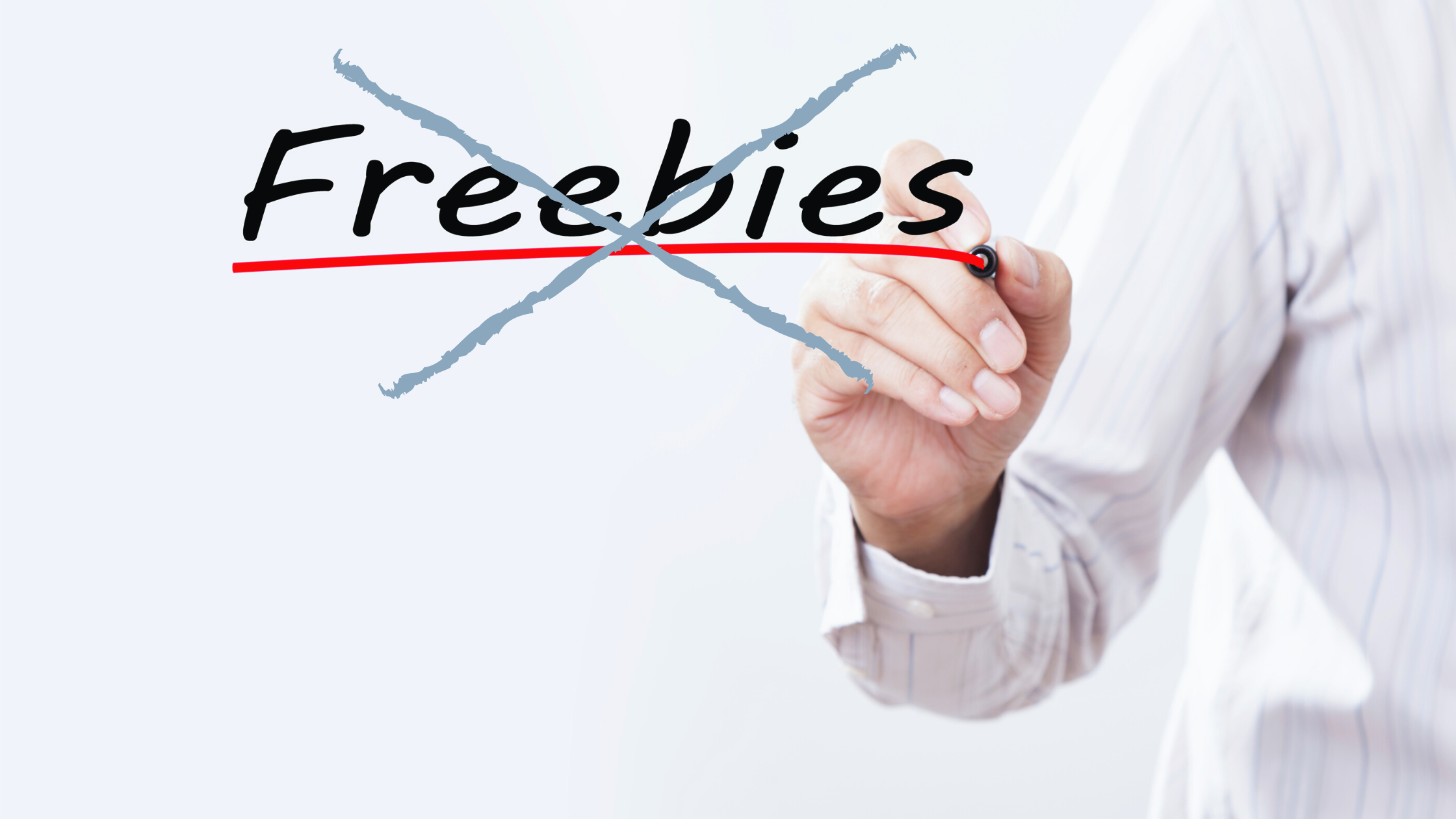 No more freebies