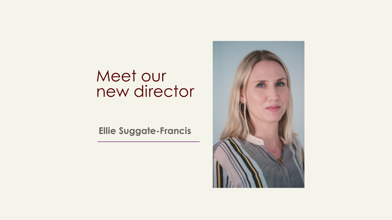 Meet Our New Director, Ellie Suggate-Francis