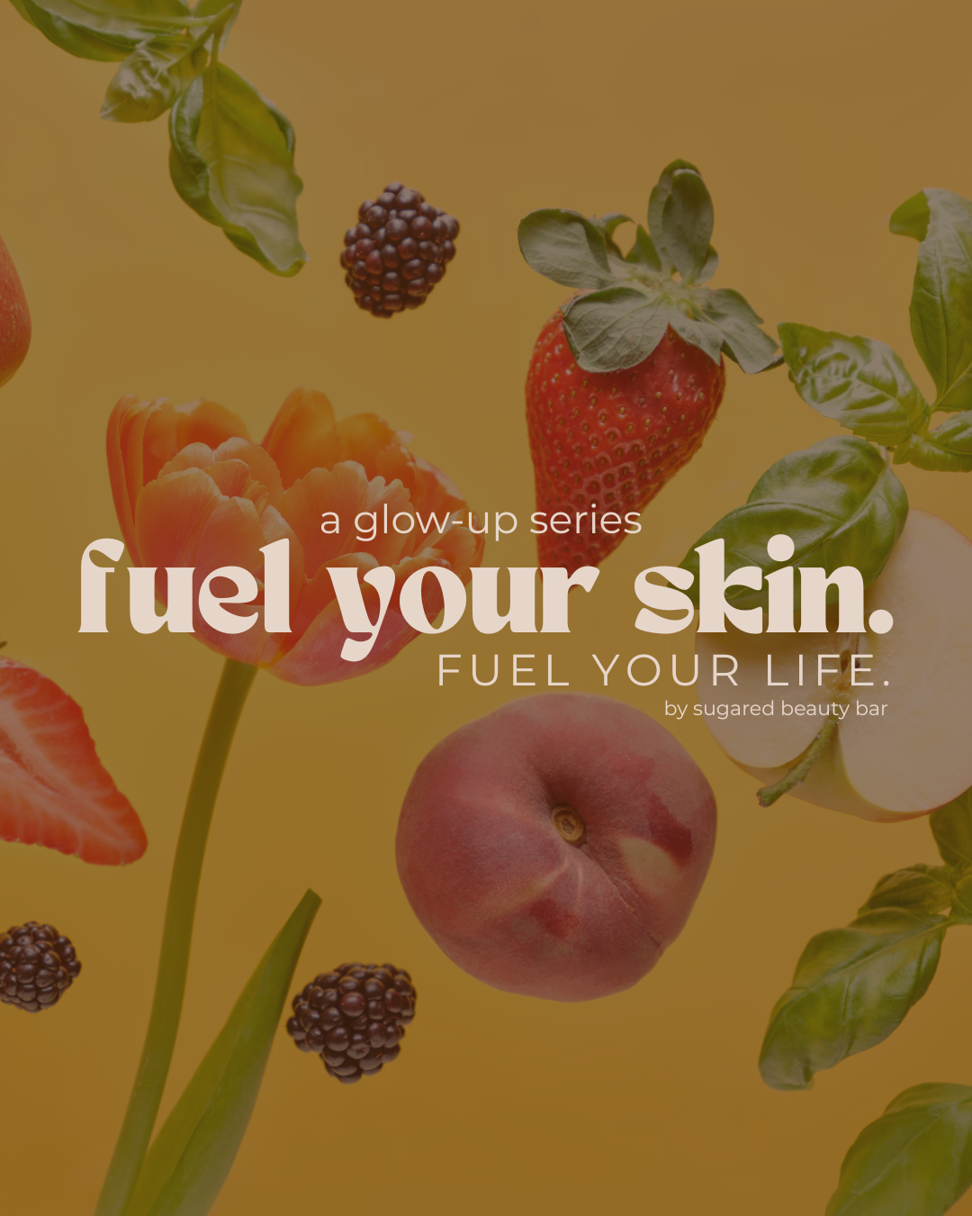 Fuel Your Skin. Fuel Your Life.