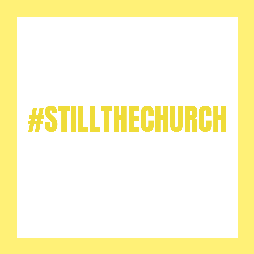 #STILLTHECHURCH