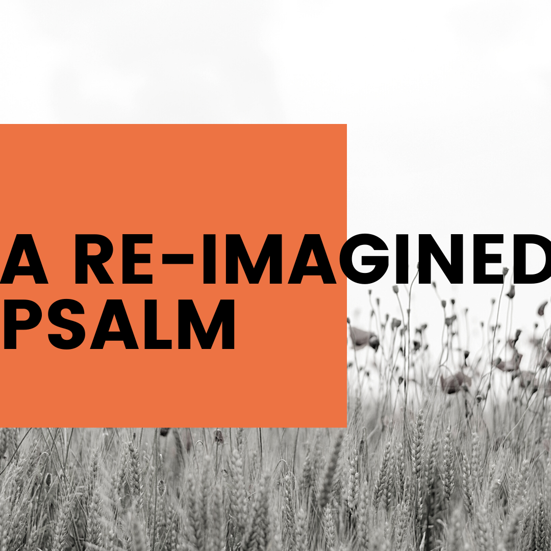 A MODERN DAY PSALM (RE-IMAGINED PSALM 77)