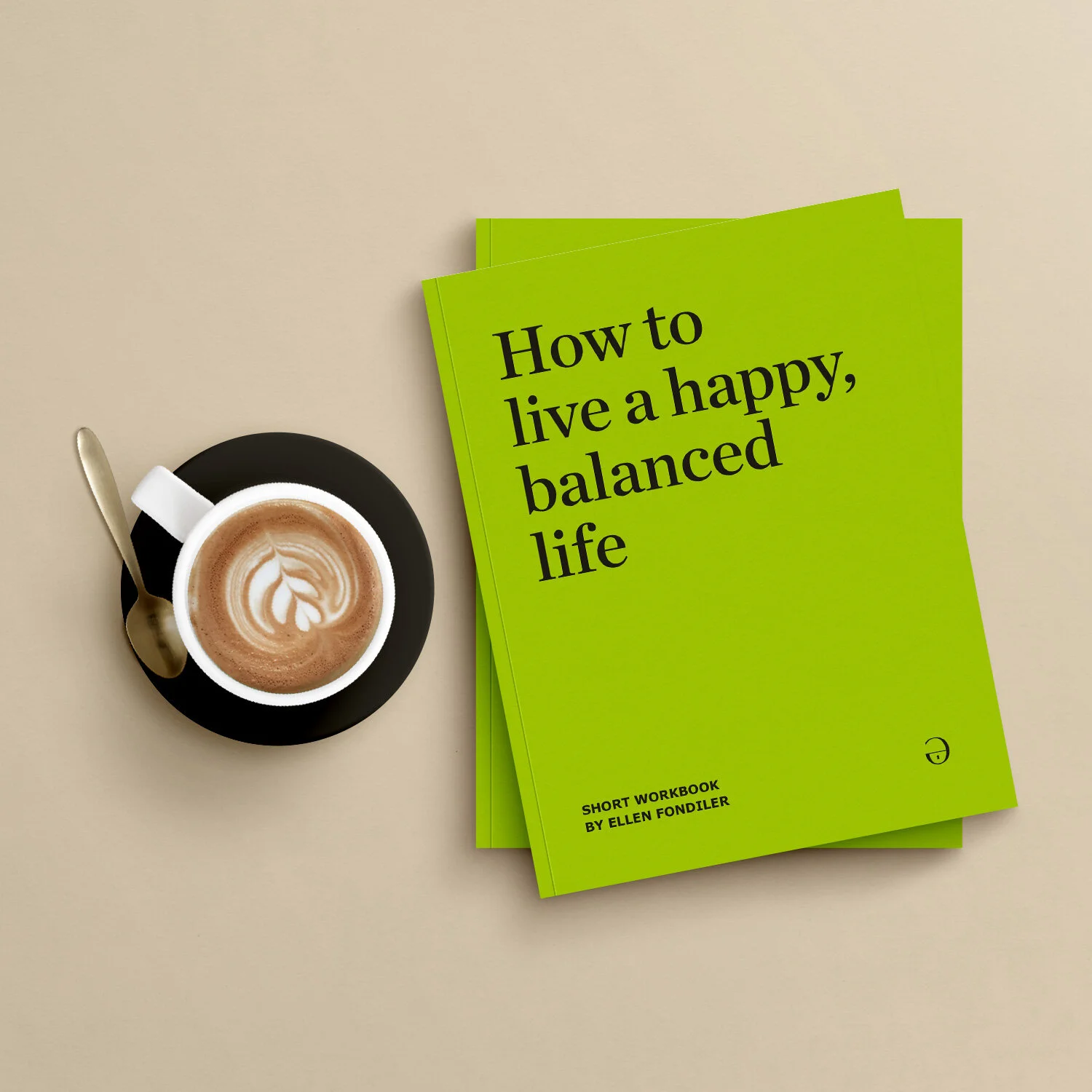 Workbook: How to Live A Happy, Balanced Life