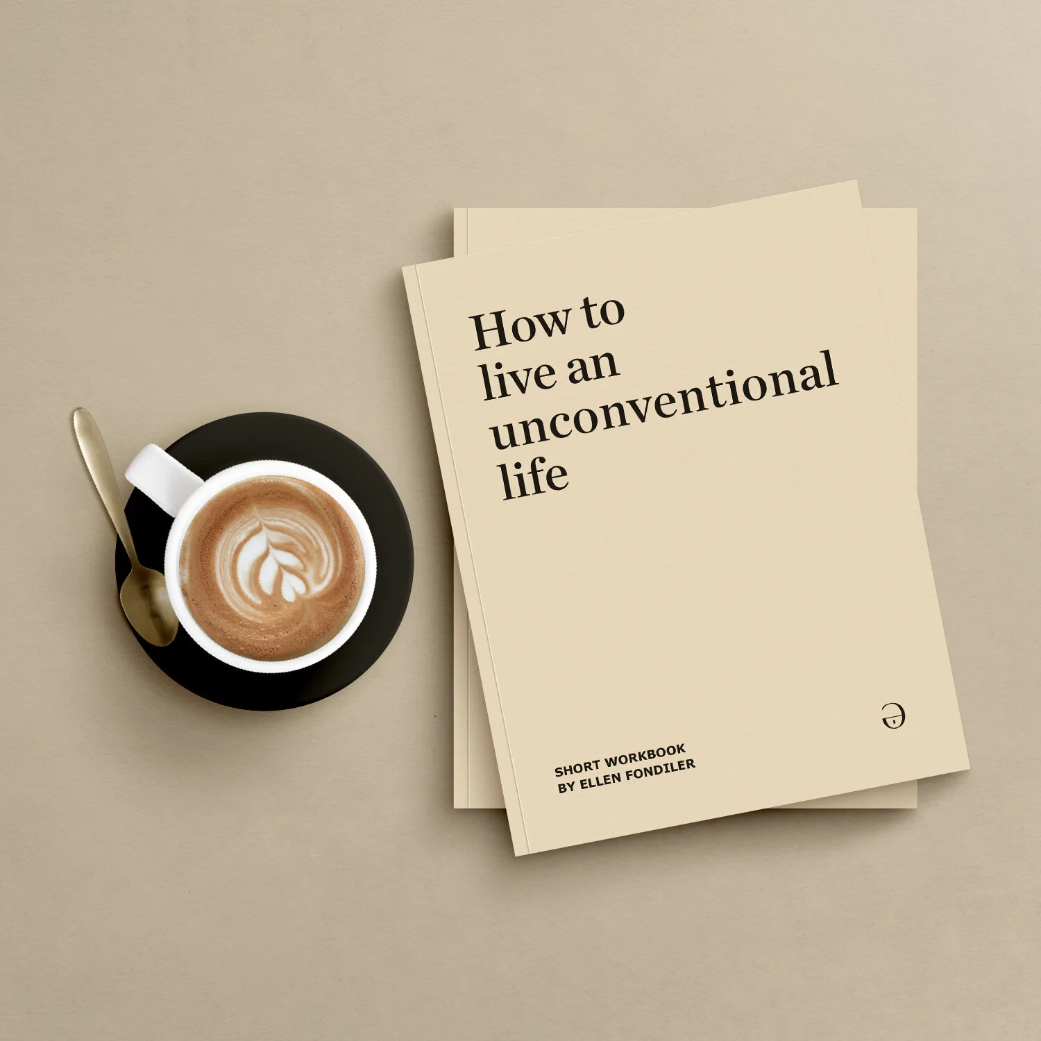 Workbook: How to Live an Unconventional Life