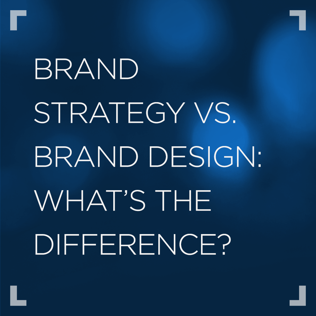 Brand Strategy vs. Brand Design: What’s the Difference?