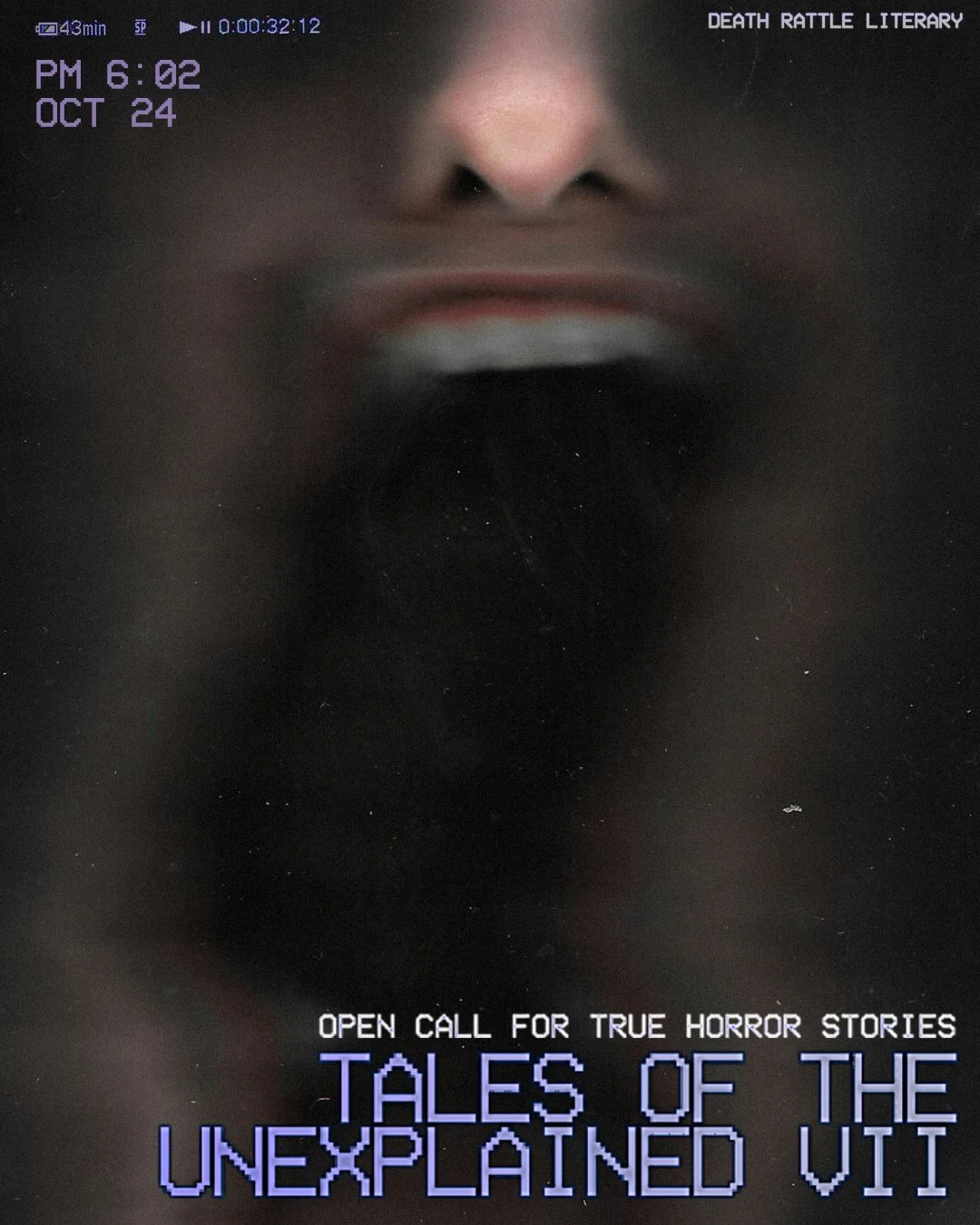 OPEN CALL FOR TRUE HORROR STORIES: Tales of the Unexplained VII 