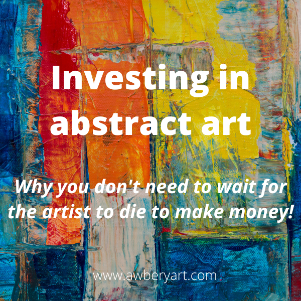 Investing in abstract art you don't need to wait for the artist to